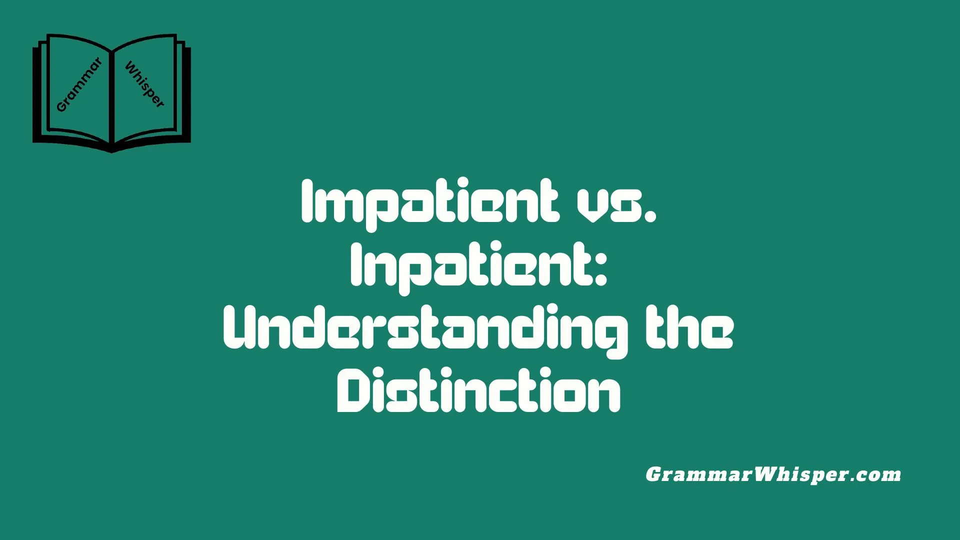 Impatient vs. Inpatient: Understanding the Distinction