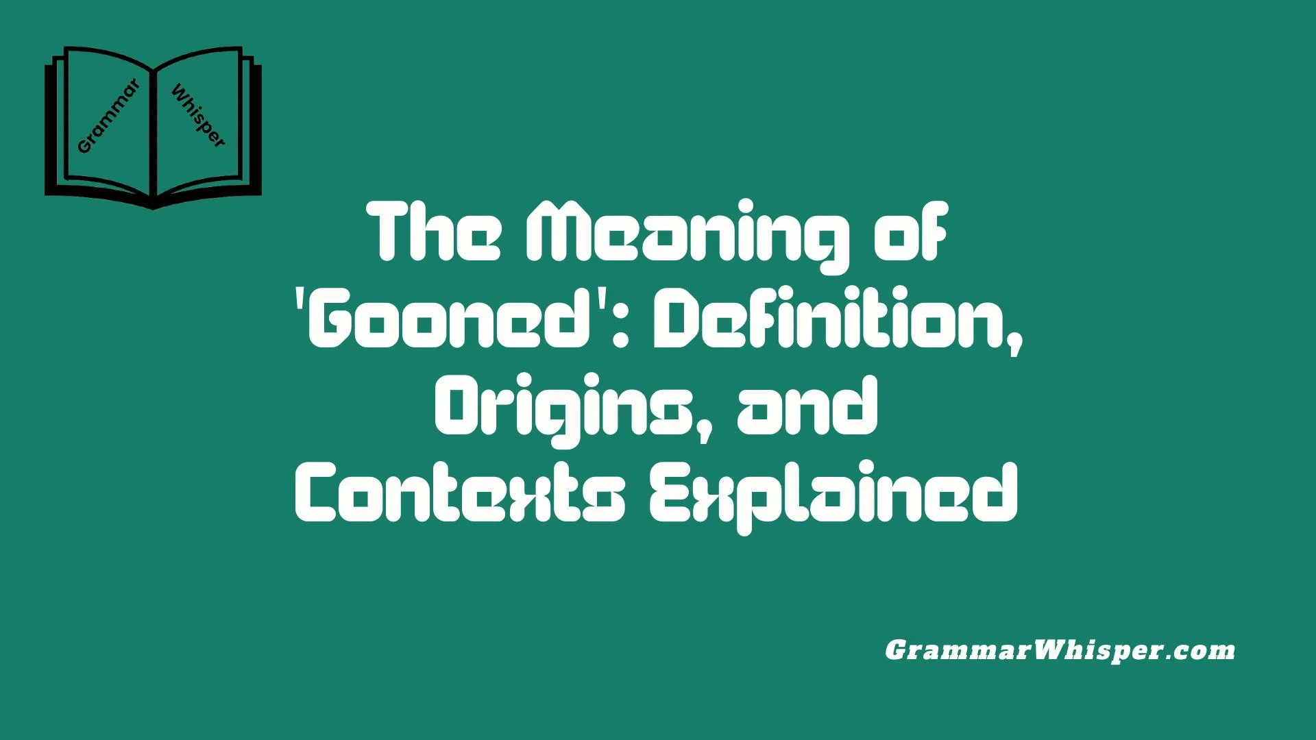 The Meaning of 'Gooned': Definition, Origins, and Contexts Explained