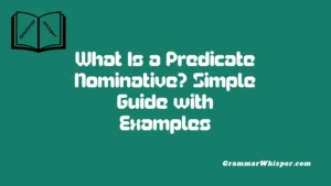 What Is a Predicate Nominative? Simple Guide with Examples
