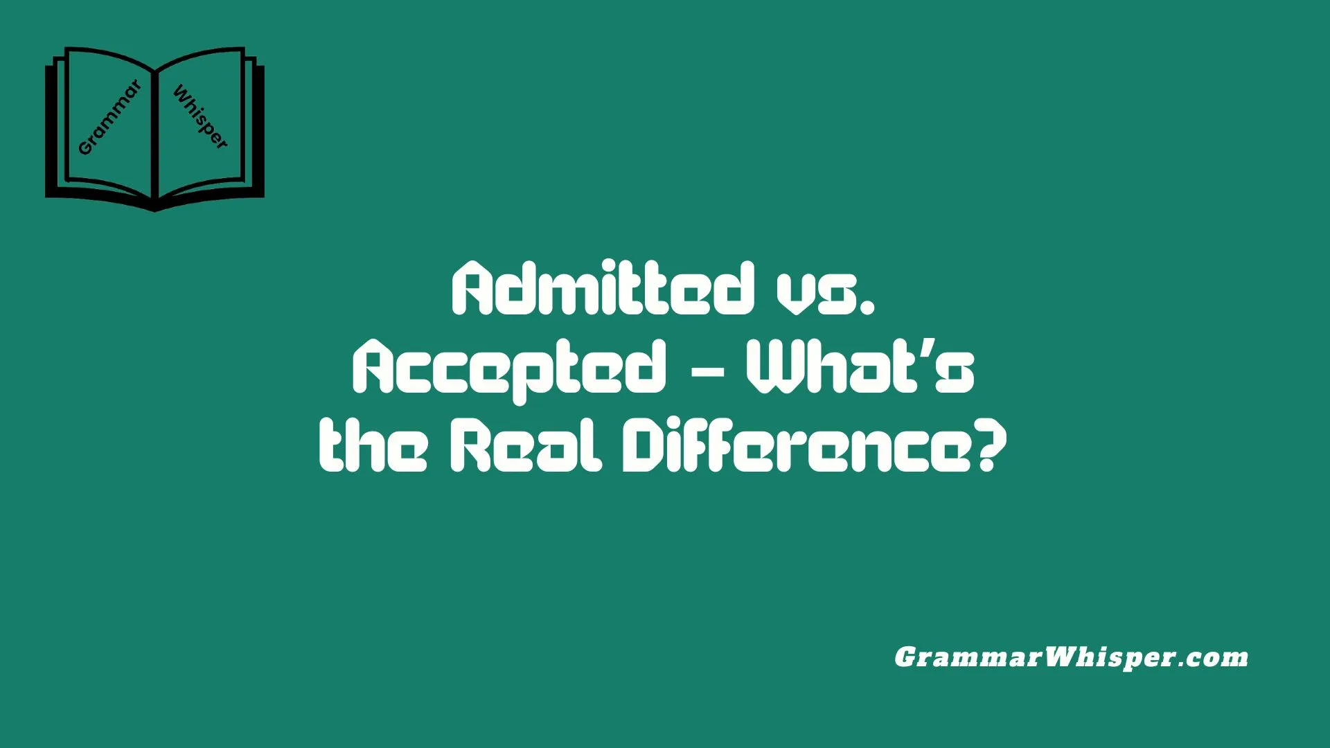Admitted vs. Accepted – What’s the Real Difference?