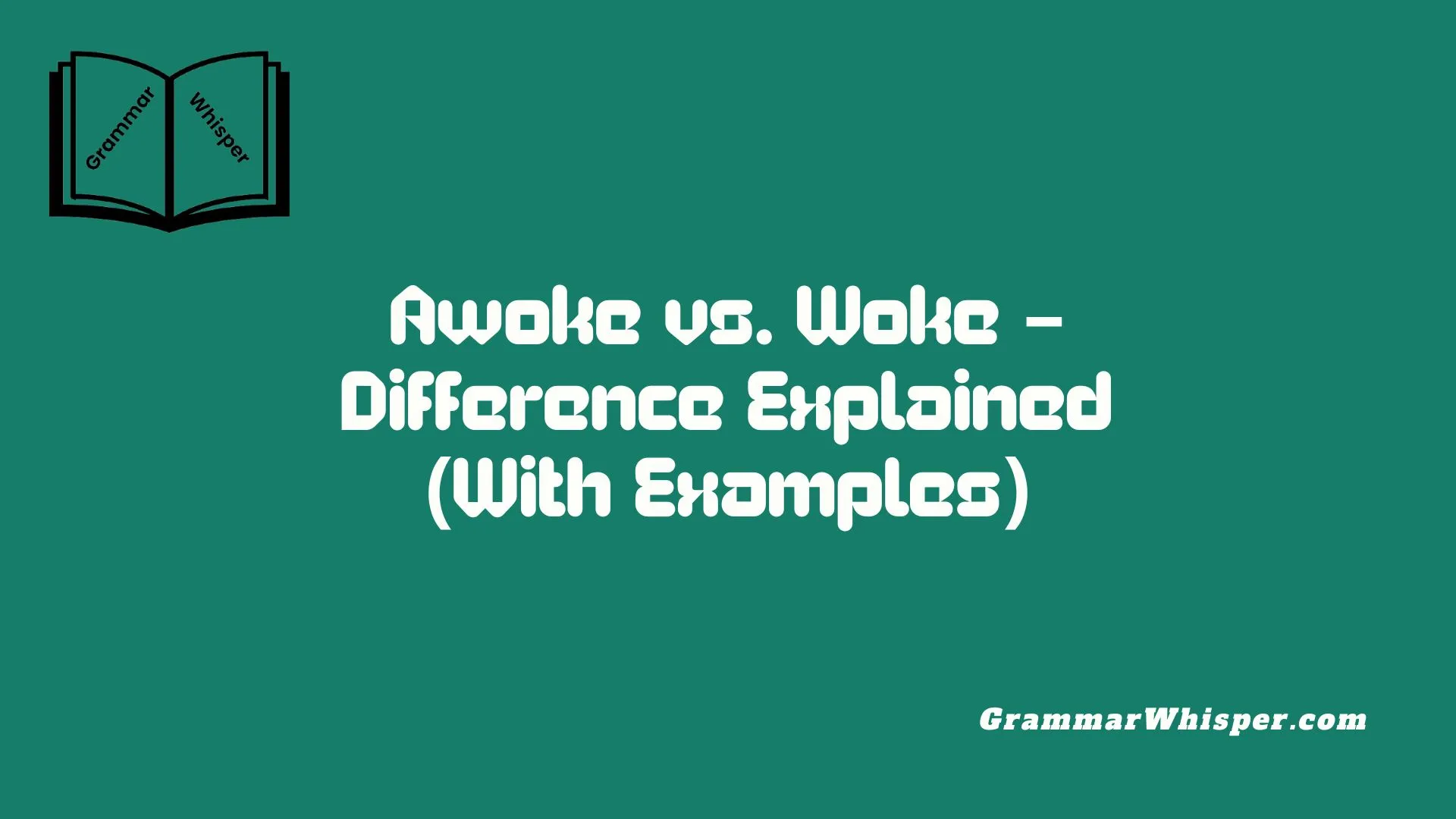 Awoke vs. Woke – Difference Explained (With Examples)