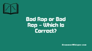 Bad Rap or Bad Rep – Which Is Correct?