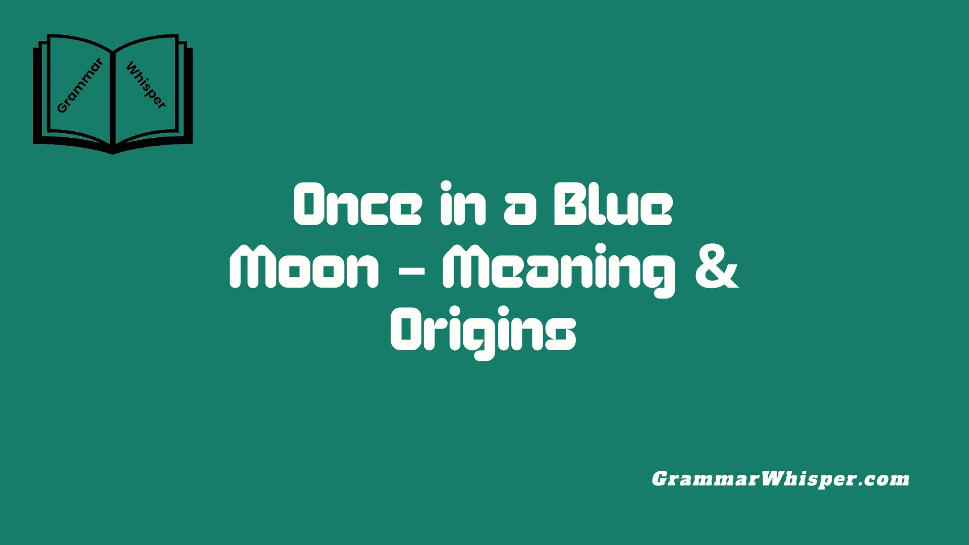 Once in a Blue Moon – Meaning & Origins