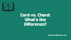 Cord vs. Chord: What’s the Difference?