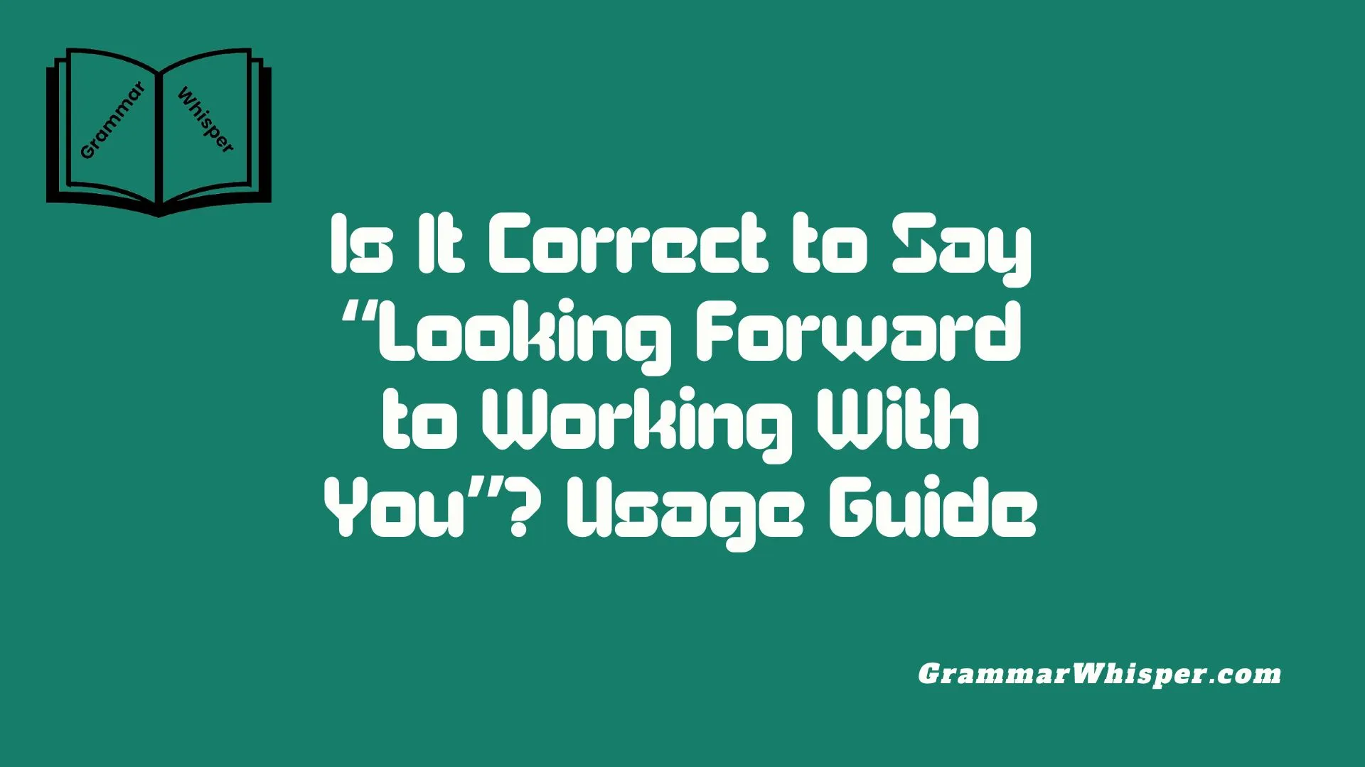 Is It Correct to Say “Looking Forward to Working With You”? Usage Guide