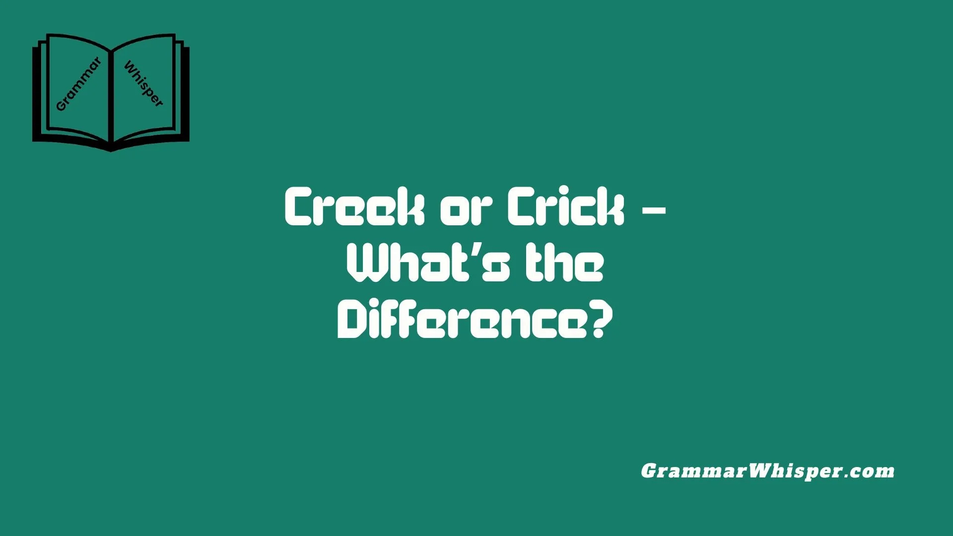 Creek or Crick – What’s the Difference?
