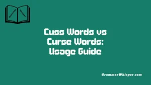 Cuss Words vs Curse Words: Usage Guide