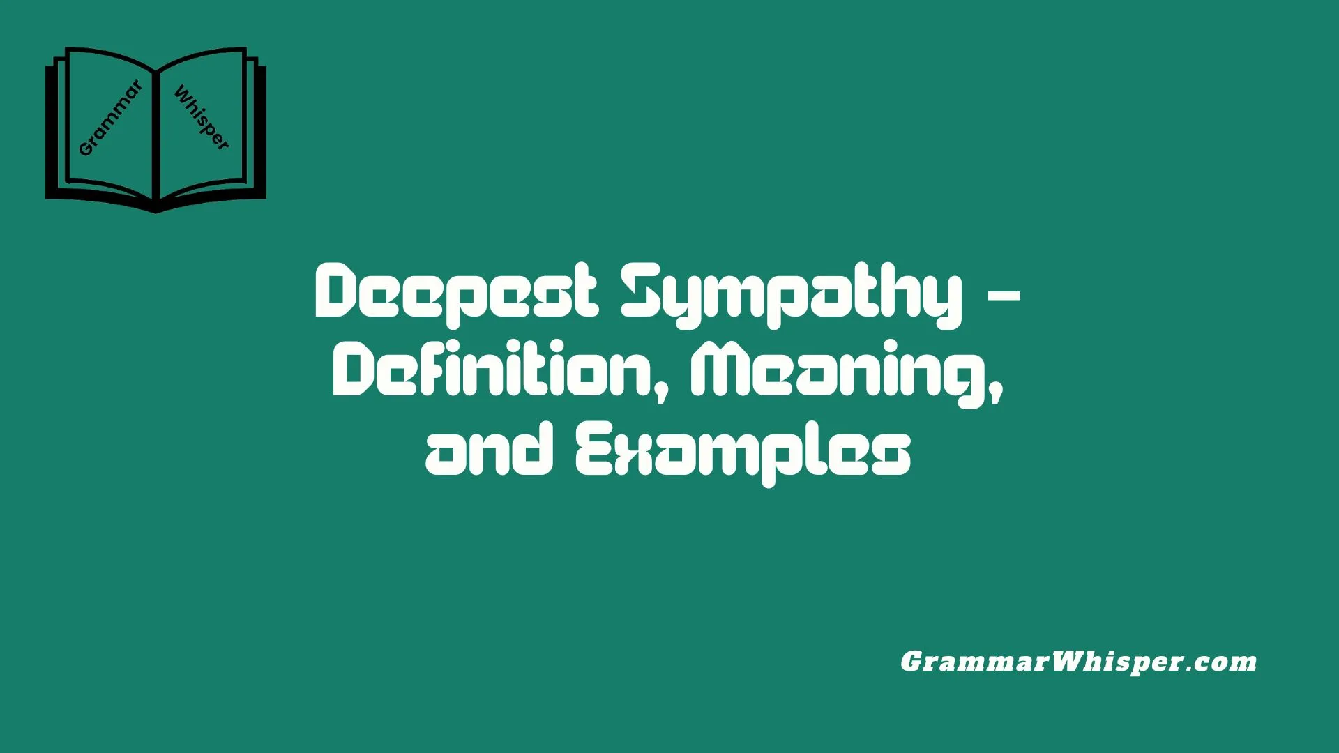 Deepest Sympathy – Definition, Meaning, and Examples