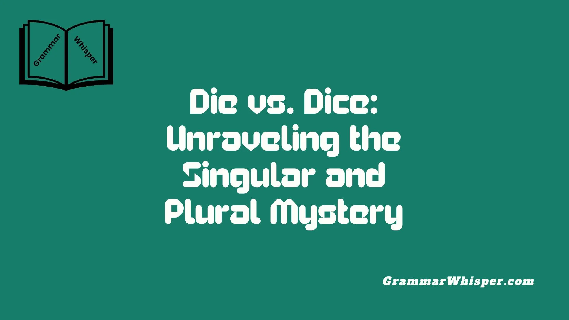 Die vs. Dice: Unraveling the Singular and Plural Mystery