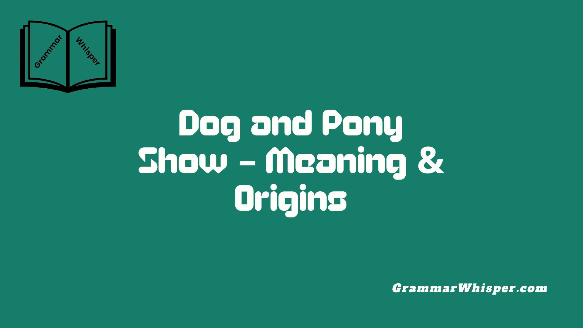 Dog and Pony Show – Meaning & Origins