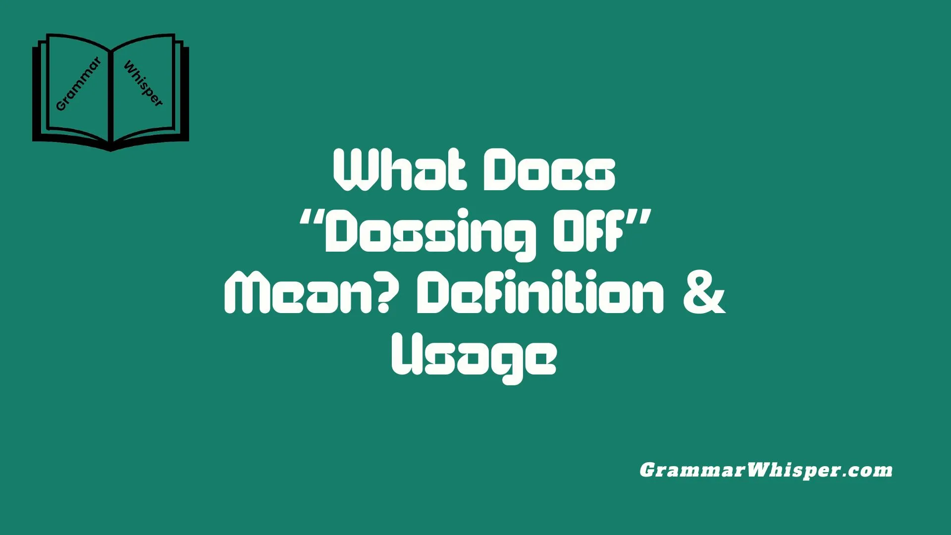 What Does “Dossing Off” Mean? Definition & Usage