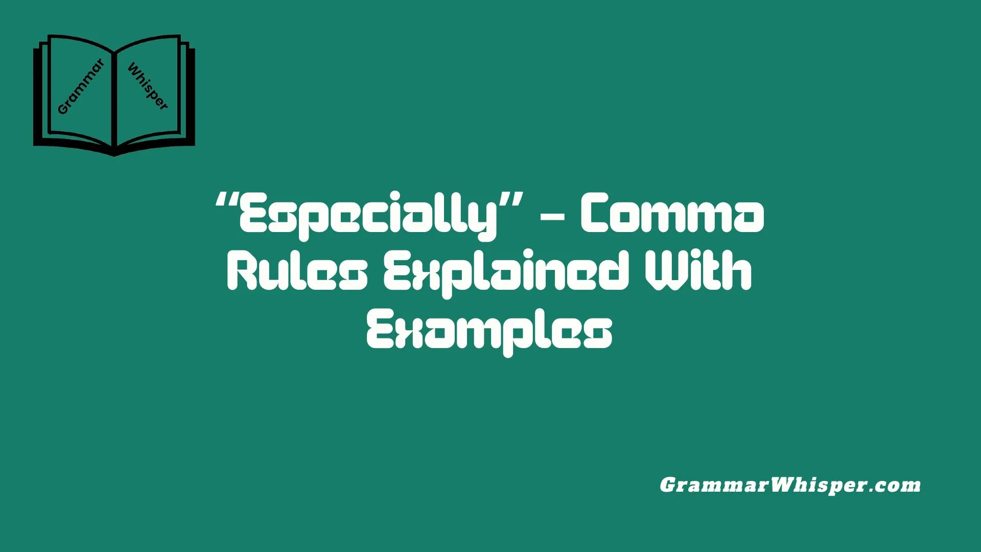 “Especially” – Comma Rules Explained (With Examples)