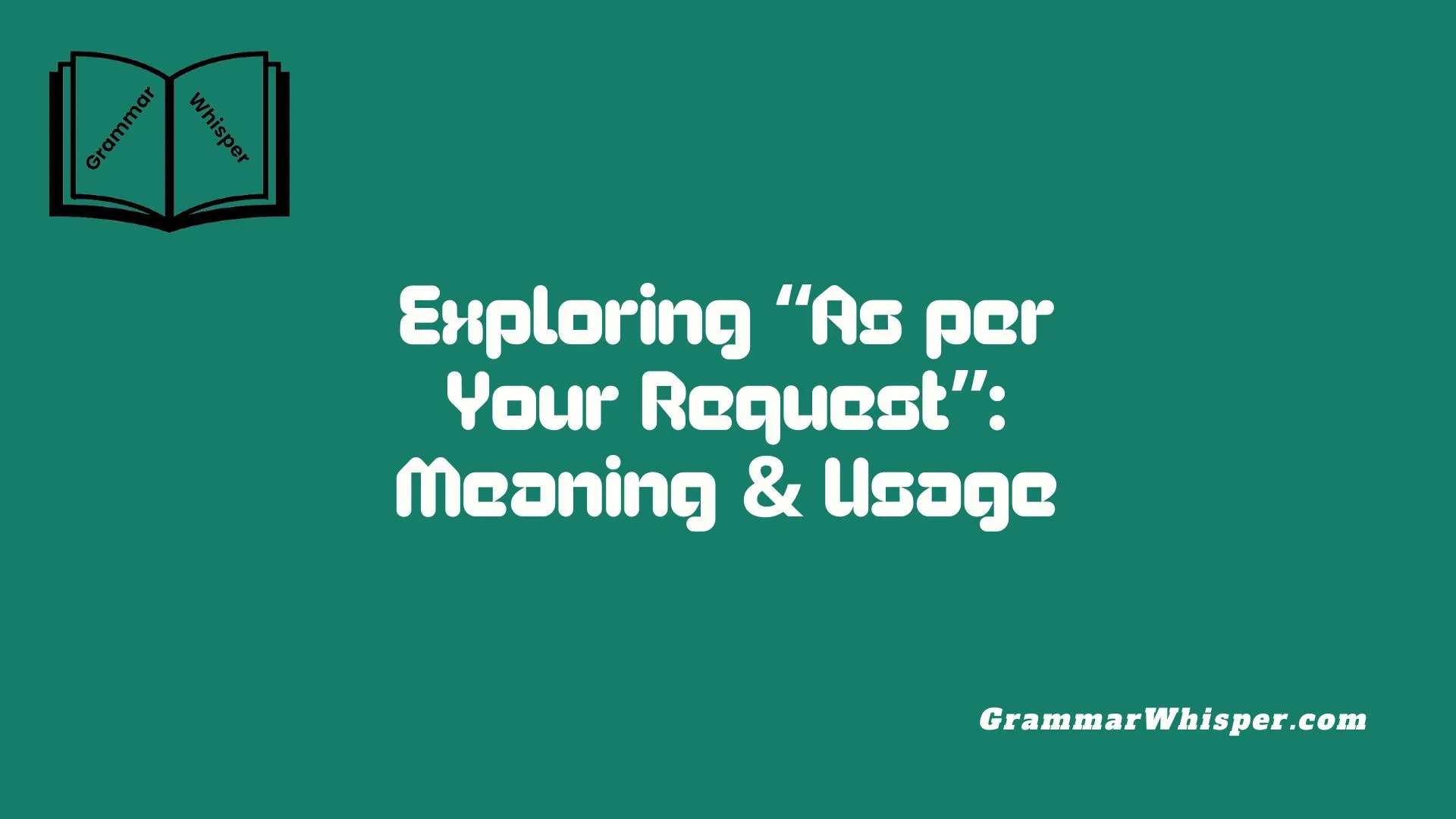 Exploring “As per Your Request”: Meaning & Usage