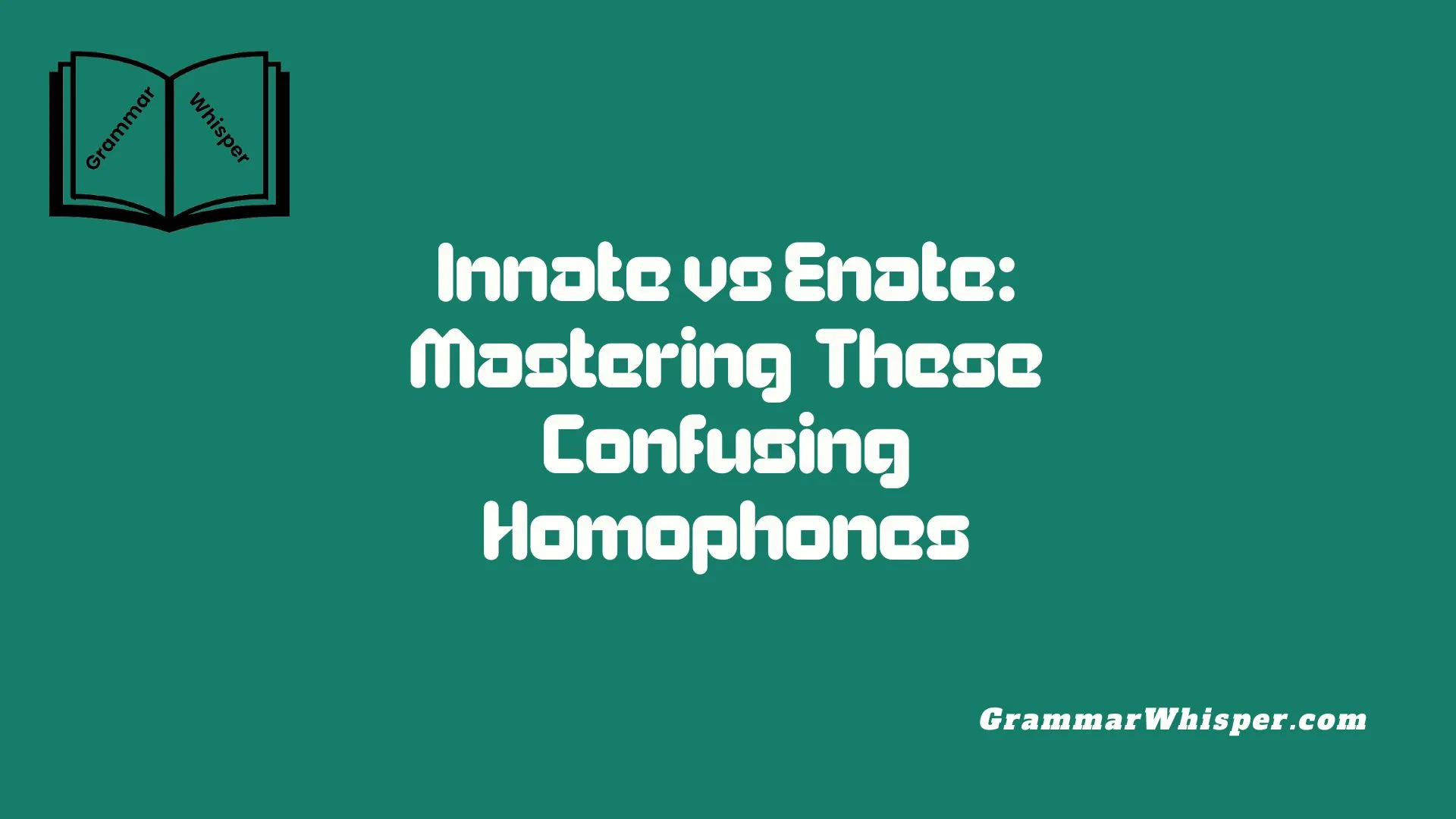 Innate vs Enate: Mastering These Confusing Homophones