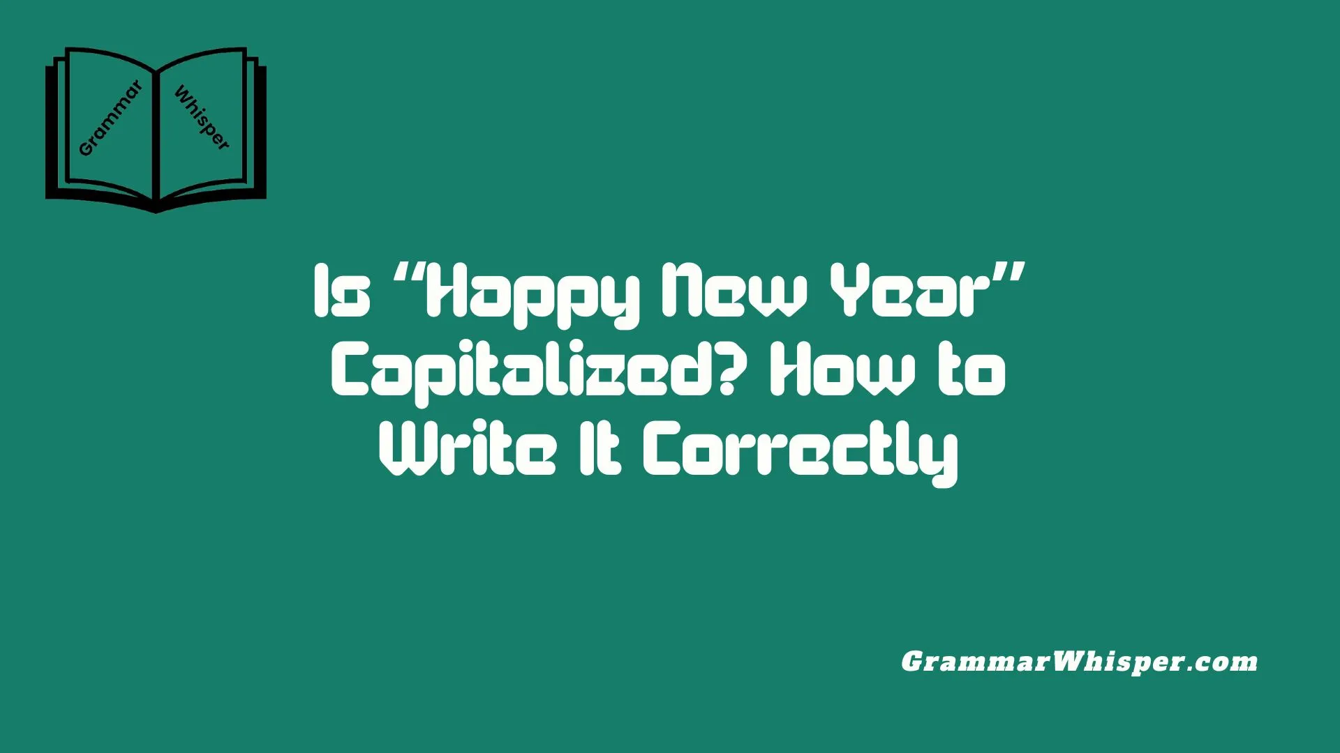 Is “Happy New Year” Capitalized? How to Write It Correctly