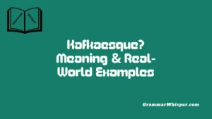 Kafkaesque? Meaning & Real-World Examples