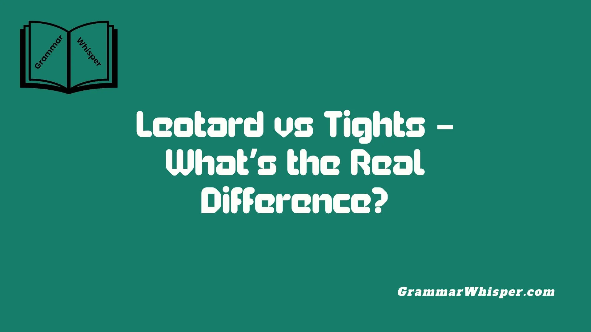 Leotard vs Tights – What’s the Real Difference?
