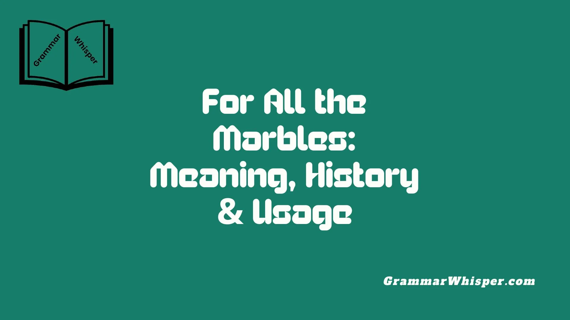For All the Marbles: Meaning, History & Usage