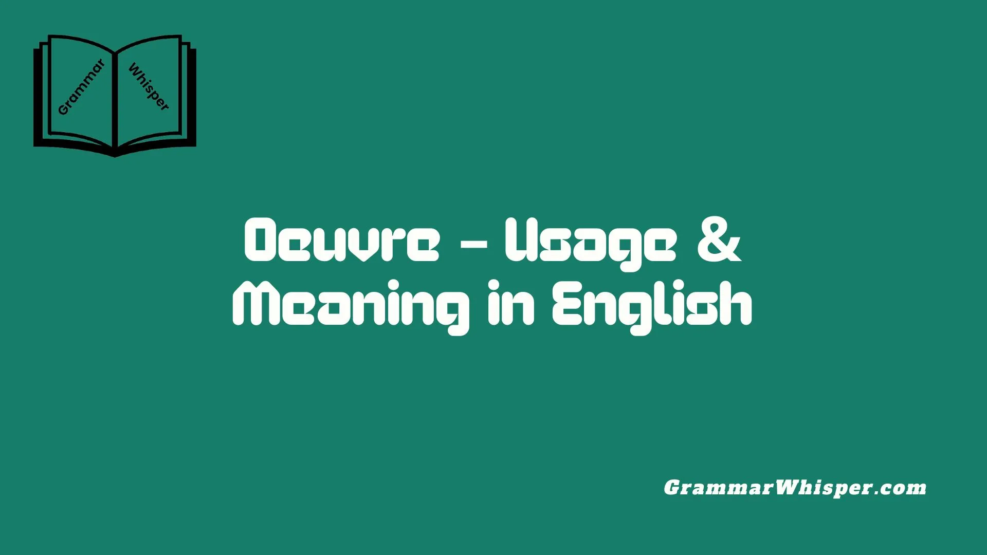 Oeuvre - Usage & Meaning in English
