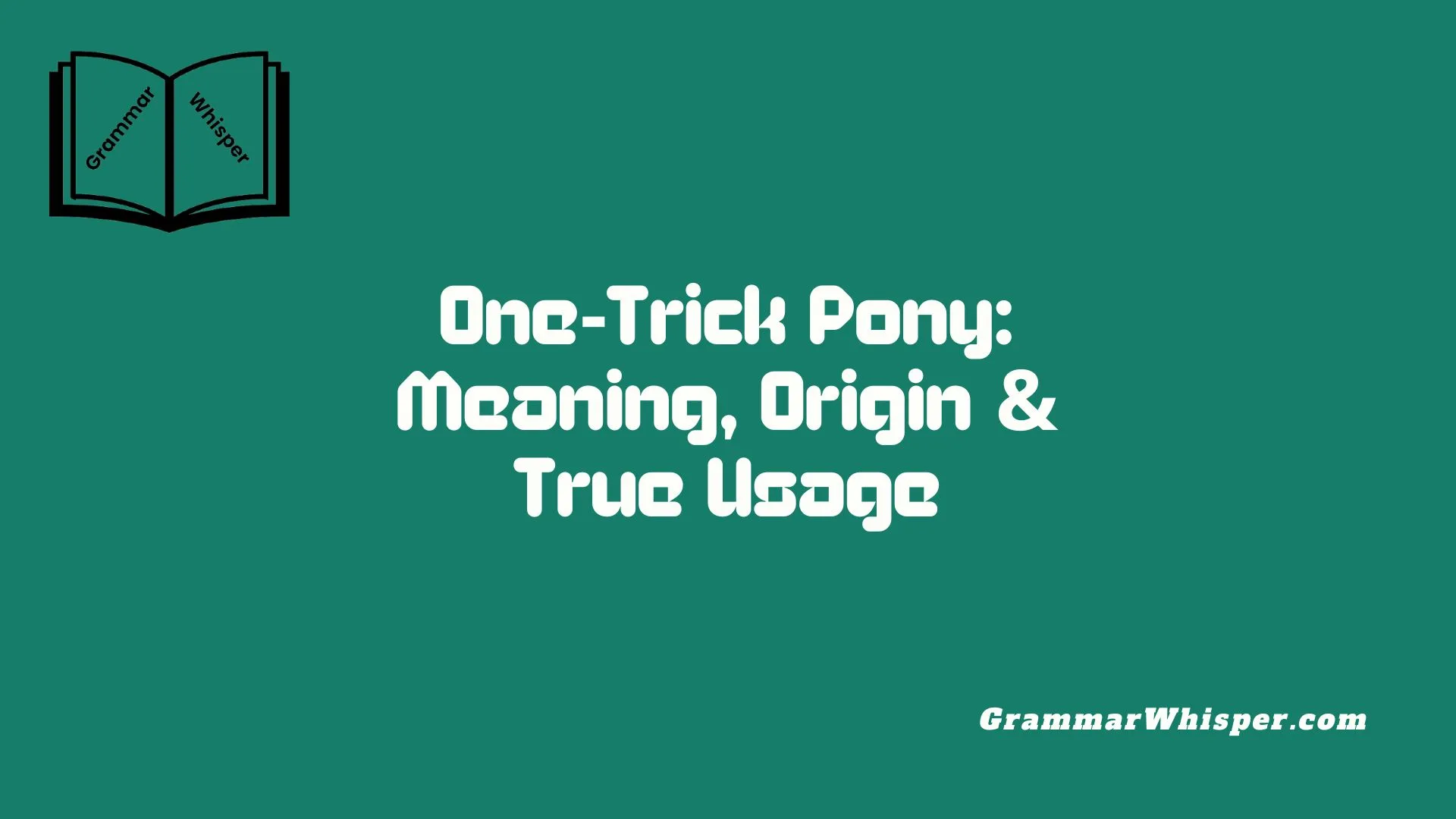 One‑Trick Pony: Meaning, Origin & True Usage