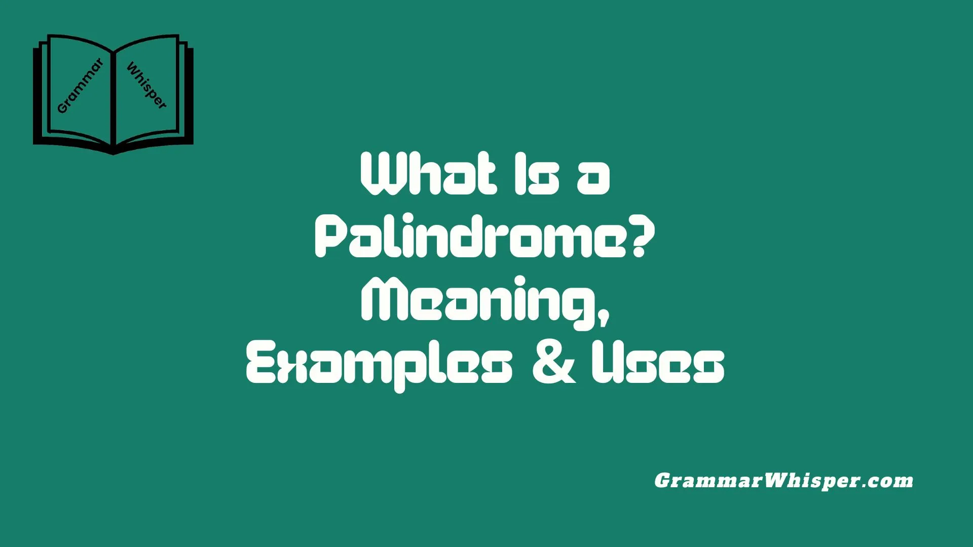 What Is a Palindrome? Meaning, Examples & Uses