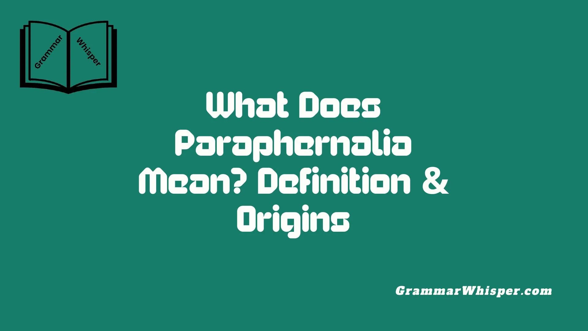 What Does Paraphernalia Mean? Definition & Origins