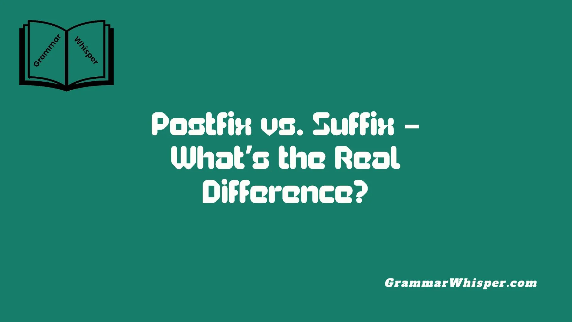 Postfix vs. Suffix – What’s the Real Difference?