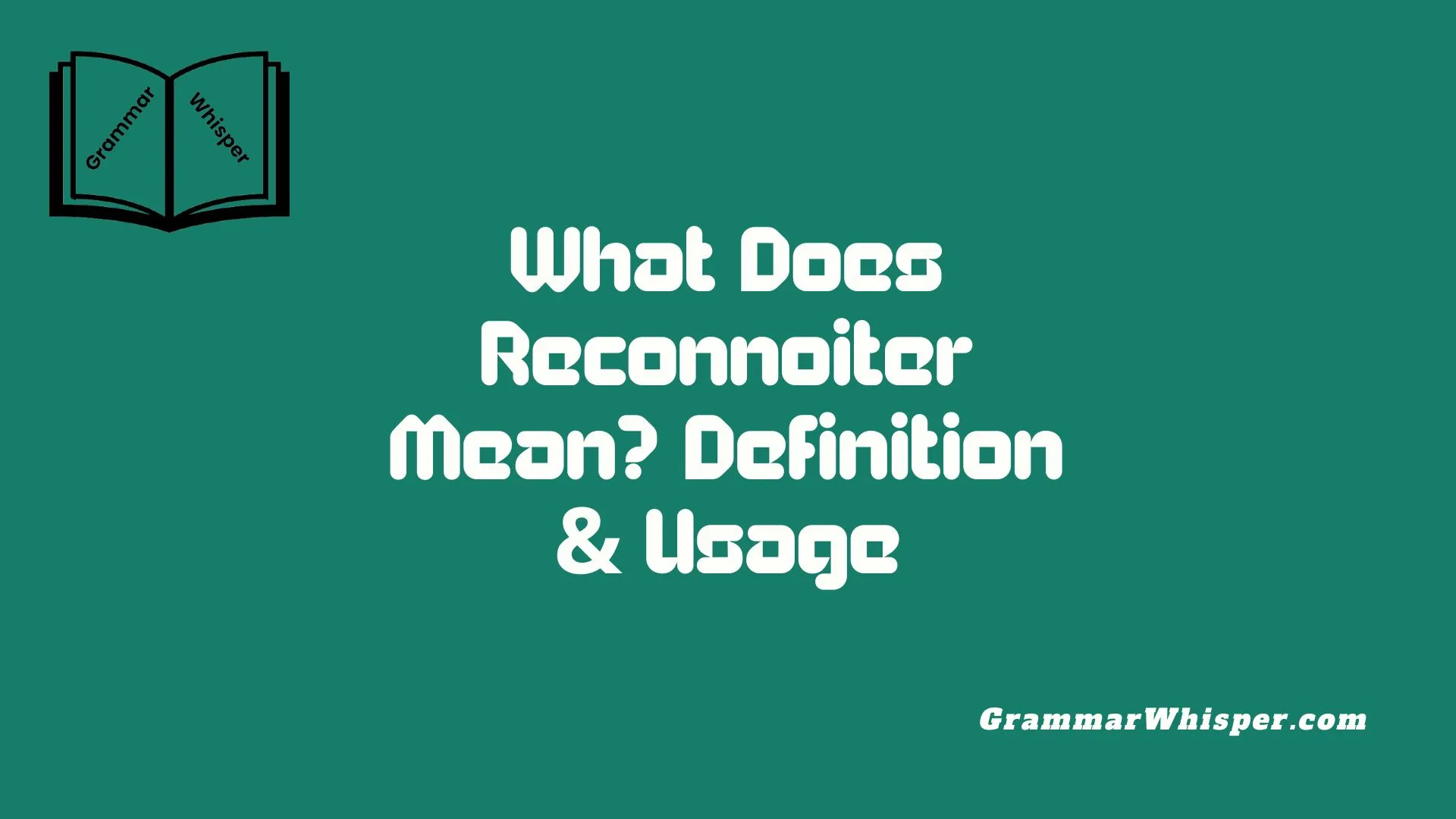 What Does Reconnoiter Mean? Definition & Usage