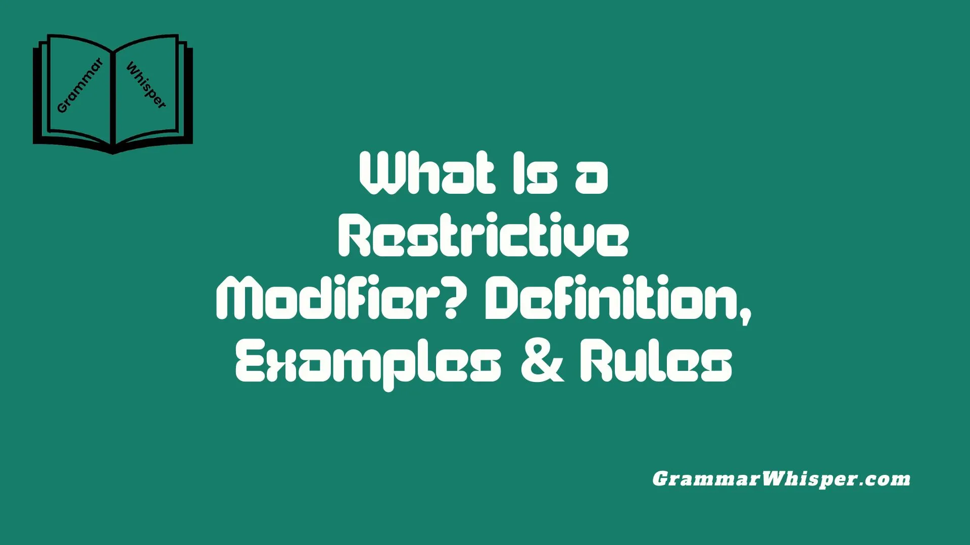 What Is a Restrictive Modifier? Definition & Examples