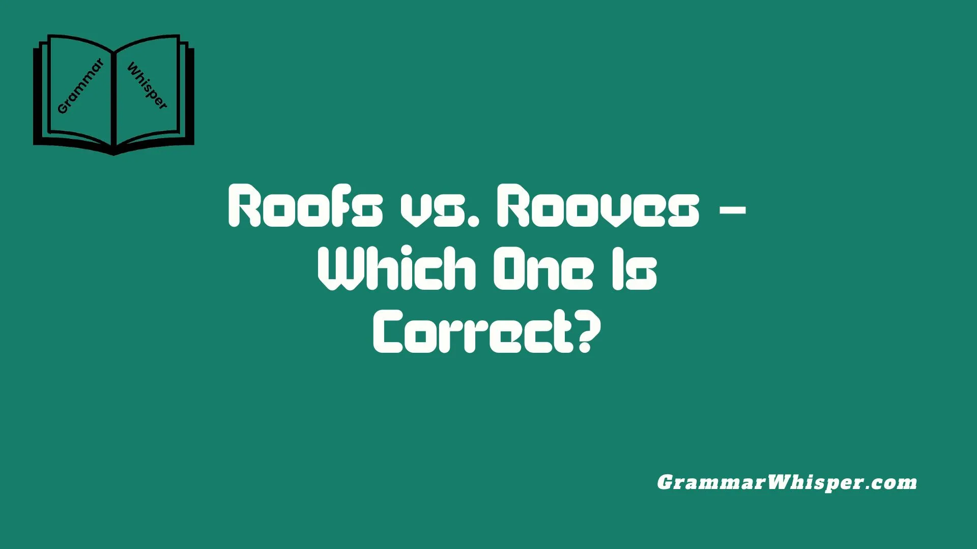 Roofs vs. Rooves – Which One Is Correct?