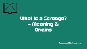 What Is a Scrooge? – Meaning & Origins