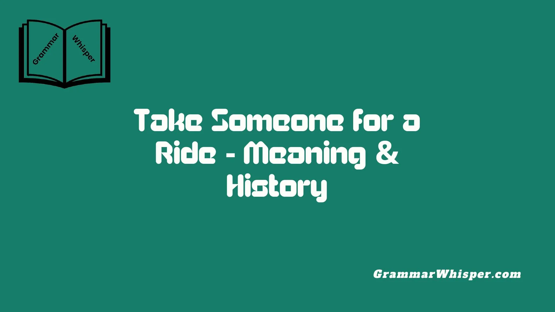 Take Someone for a Ride - Meaning & History