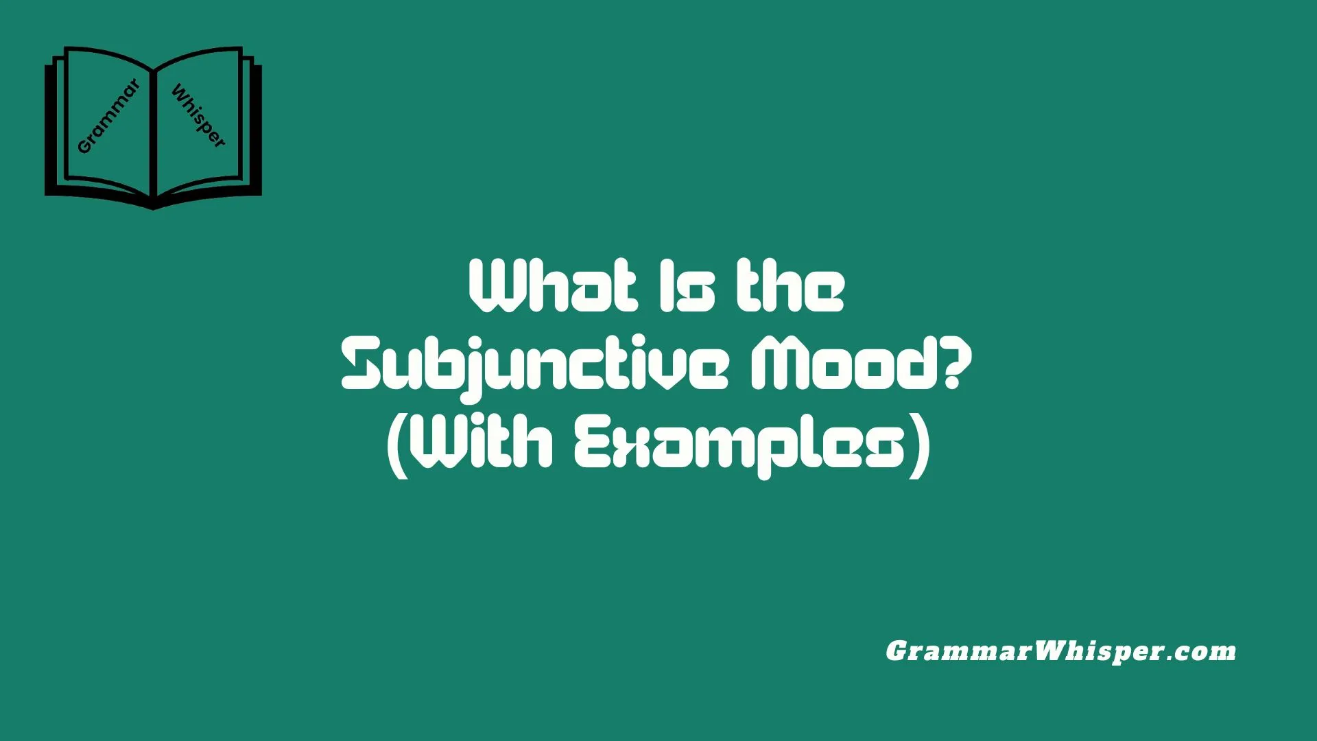 What Is the Subjunctive Mood? (With Examples)