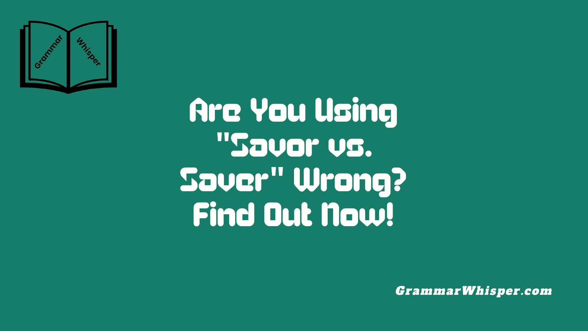 Are You Using "Savor vs. Saver" Wrong? Find Out Now!