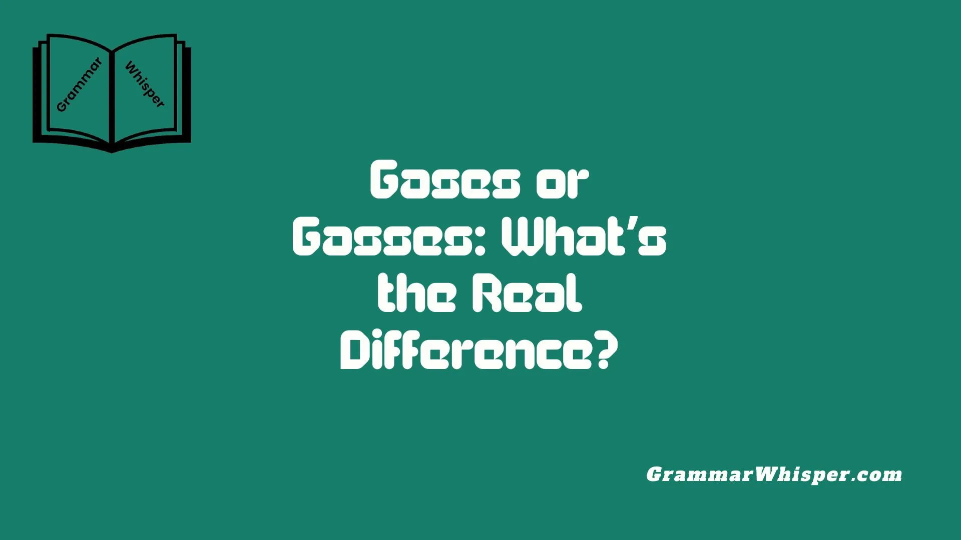 Gases or Gasses: What’s the Real Difference?