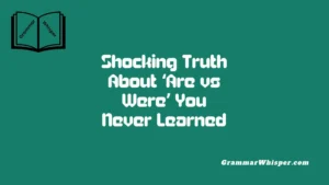 Shocking Truth About ‘Are vs Were’ You Never Learned