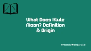 What Does Klutz Mean? Definition & Origin